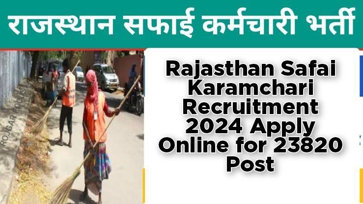 Rajasthan Safai Karamchari Recruitment 2024 Apply Online for 23820 Post